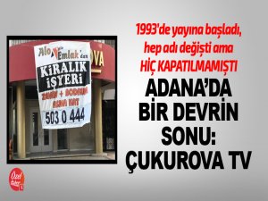 Adana'da bir devrin sonu: Çukurova TV